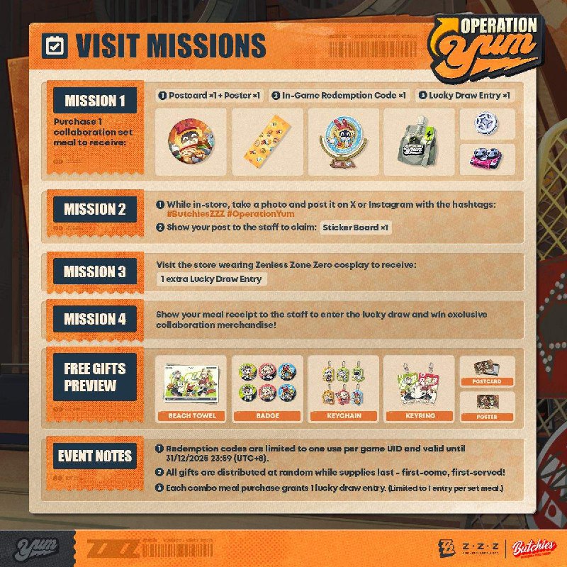 OPERATION YUM: Offline Special Event with Butchies is starting soon in London!Reminder OPERATION YUM: Offline Special Event with Butchies is starting soon in London!Gather your friends, enjoy our tasty ZZZing Burger Meal Combo, and win event collaboration merchandise! Event Details: 1. Purchase 1 Collaboration Set Meal to receive postcard ×1 and poster ×1 + 1 in-game redemption code + 1 lucky draw entry 2. While in the store, take a photo and post it on X or Instagram with the hashtags #ButchiesZZZ #OperationYum, and show it to the staff to claim 1 Sticker Board3. Visit the store wearing Zenless Zone Zero cosplay to receive 1 extra lucky draw entry 4. Show your Meal Receipt Ticket to the staff to enter the Lucky Draw and win exclusive Collaboration Merchandise!There are also theme day events waiting for you, visit us at the store for more surprises! 📍 Event Location: 120 Tooley St,source @ZZZ_Game #hoyoverseOPERATION YUM: Offline Special Event with Butchies is starting soon in London!Reminder OPERATION YUM: Offline Special Event with Butchies is starting soon in London!Gather your friends, enjoy our tasty ZZZing Burger Meal Combo, and win event collaboration merchandise! Event Details: 1. Purchase 1 Collaboration Set Meal to receive postcard ×1 and poster ×1 + 1 in-game redemption code + 1 lucky draw entry 2. While in the store, take a photo and post it on X or Instagram with the hashtags #ButchiesZZZ #OperationYum, and show it to the staff to claim 1 Sticker Board3. Visit the store wearing Zenless Zone Zero cosplay to receive 1 extra lucky draw entry 4. Show your Meal Receipt Ticket to the staff to enter the Lucky Draw and win exclusive Collaboration Merchandise!There are also theme day events waiting for you, visit us at the store for more surprises! 📍 Event Location: 120 Tooley St,source @ZZZ_Game #hoyoverse