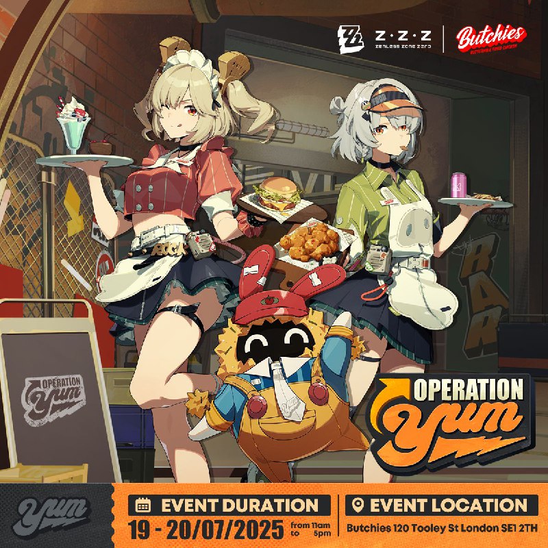 OPERATION YUM: Offline Special Event is starting soon in London!Proxies, are you ready for a weekend packed with surprises?Join us on 19th & 20th July at Butchies London Bridge for the Zenless Zone Zero x Butchies Offline Special Event! Meet Anby and Burnice, try our tasty ZZZing Burger Meal Combo and win free merch in special giveaways!📍Event Location: Butchies 120 Tooley St, London SE1 2TH📆 Event Duration: 19/07/2025 - 20/07/2025 - from 11am to 5pm⚠️ Redemption codes are limited to one use per game UID and valid until 31/12/2025 23:59 (UTC+8). All gifts will be distributed at random while supplies last on a first-come, first-served basissource @ZZZ_Game #hoyoverseOPERATION YUM: Offline Special Event is starting soon in London!Proxies, are you ready for a weekend packed with surprises?Join us on 19th & 20th July at Butchies London Bridge for the Zenless Zone Zero x Butchies Offline Special Event! Meet Anby and Burnice, try our tasty ZZZing Burger Meal Combo and win free merch in special giveaways!📍Event Location: Butchies 120 Tooley St, London SE1 2TH📆 Event Duration: 19/07/2025 - 20/07/2025 - from 11am to 5pm⚠️ Redemption codes are limited to one use per game UID and valid until 31/12/2025 23:59 (UTC+8). All gifts will be distributed at random while supplies last on a first-come, first-served basissource @ZZZ_Game #hoyoverse